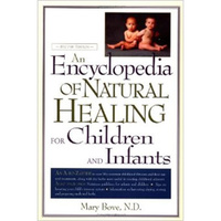 Encyclopedia of Natural Healing for Children & Infants by Dr. Mary Bove