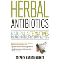 Herbal Antibiotics: Natural Alternatives for Treating Drug-Resistant Bacteria by S. Harrod Buhner