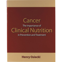 Cancer: The Importance of Clinical Nutrition in Prevention & Treatment by Henry Osiecki