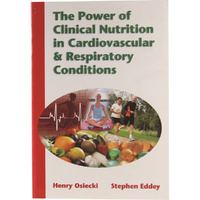The Power of Clinical Nutrition in Cardiovascular & Respiratory Conditions by Osiecki & Eddey