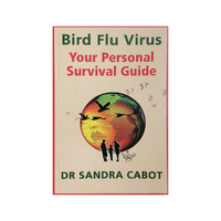 Bird Flu Virus: Your Personal Survival Guide by Dr Sandra Cabot