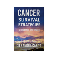 Cancer Survival Strategies: A holistic Approach by Dr Sandra Cabot