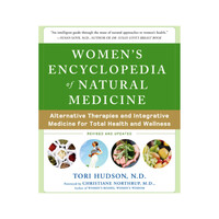 Women's Encyclopedia of Natural Medicine: Alternative Therapies & Integrative Medicine For Total Health & Wellness by T. Hudson