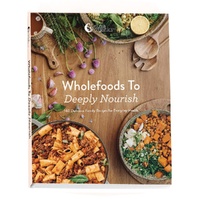 Wholefoods To Deeply Nourish Recipe Book by Nutra Organics